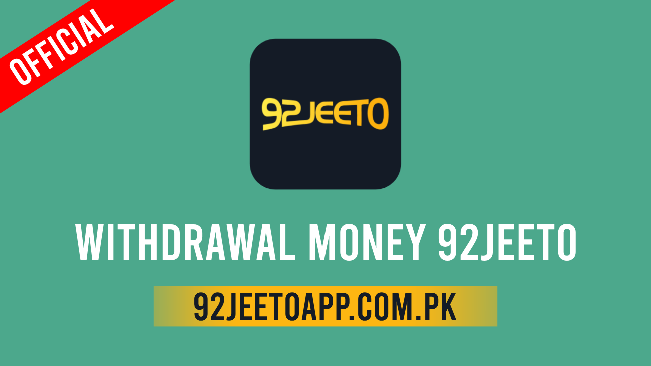 How to Withdraw Real Cash from 92 Jeeto Game